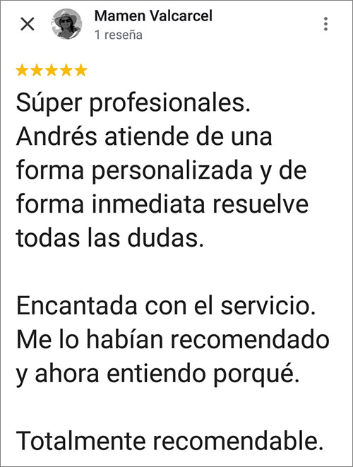 Súper profesionales. Andrés atiende de una forma personalizada y de forma inmediata resuelve todas las dudas. Encantada con el servicio. Me lo habían recomendado y ahora entiendo porqué. Totalmente recomendable.
